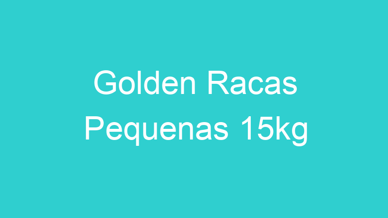 Golden Racas Pequenas 15kg