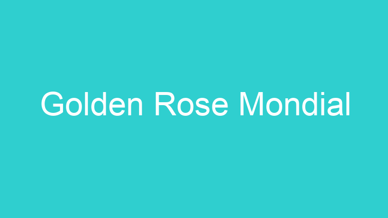 Golden Rose Mondial