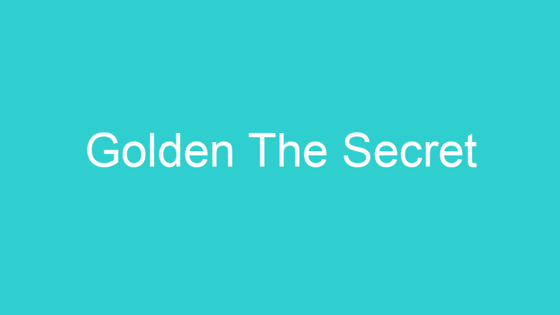 Golden The Secret
