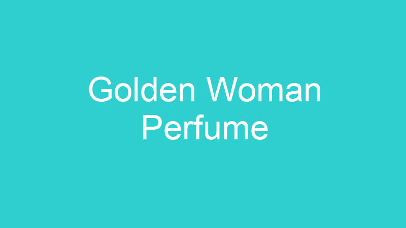 Golden Woman Perfume
