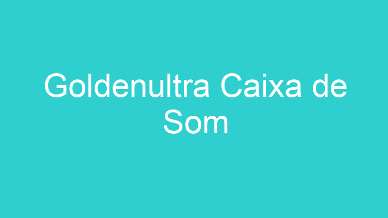 Goldenultra Caixa de Som