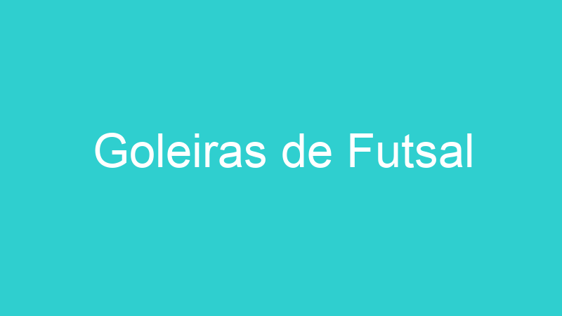 Goleiras de Futsal