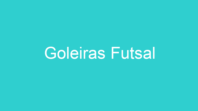 Goleiras Futsal