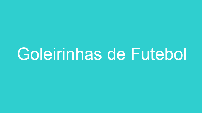 Goleirinhas de Futebol