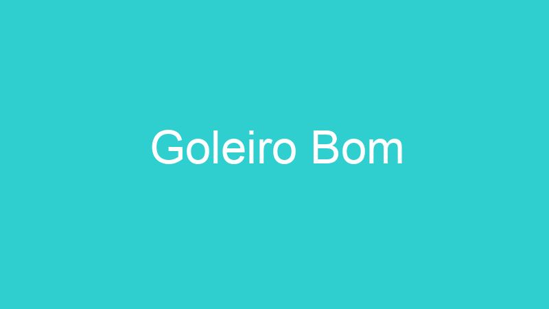 Goleiro Bom