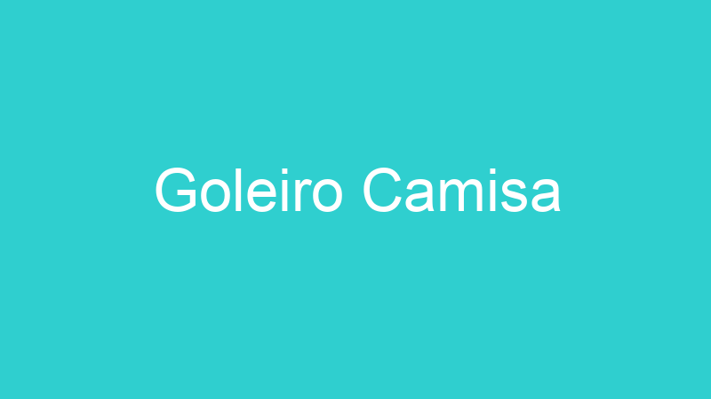 Goleiro Camisa