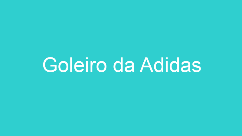 Goleiro da Adidas
