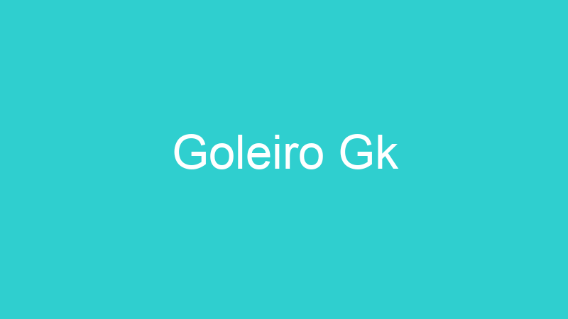 Goleiro Gk
