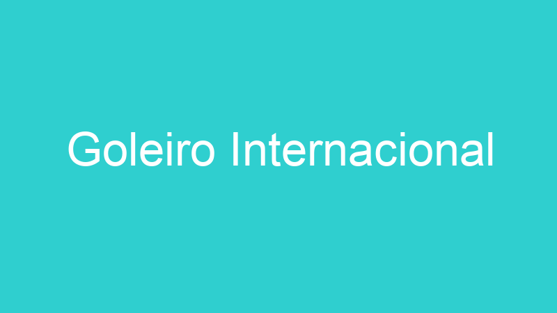 Goleiro Internacional