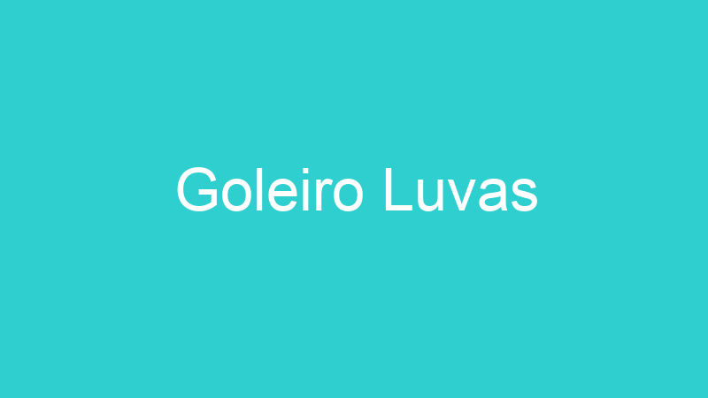 Goleiro Luvas