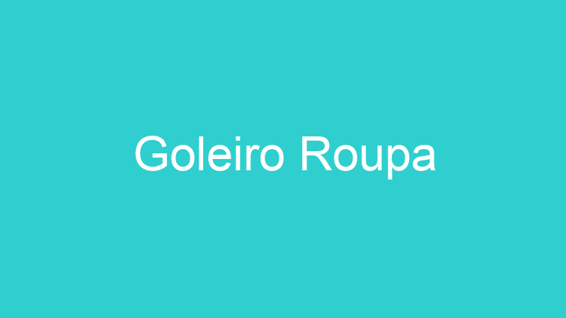 Goleiro Roupa