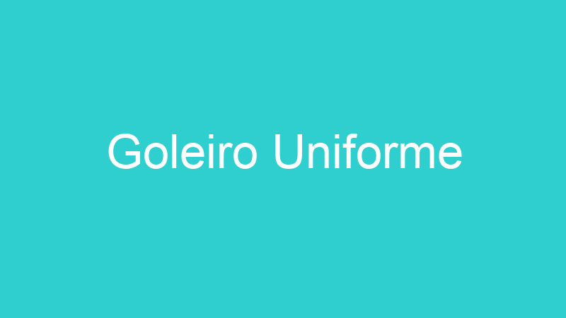 Goleiro Uniforme