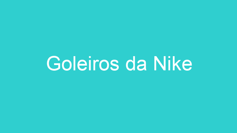 Goleiros da Nike