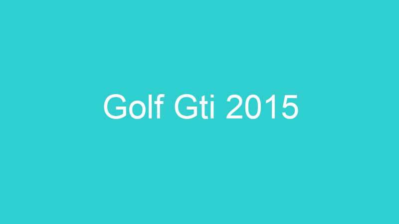 Golf Gti 2015