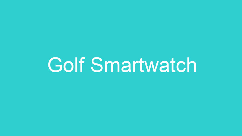 Golf Smartwatch