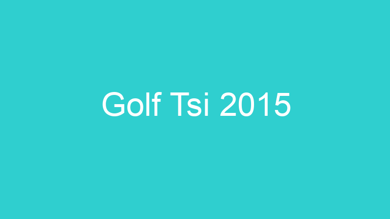 Golf Tsi 2015