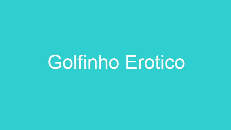 Golfinho Erotico