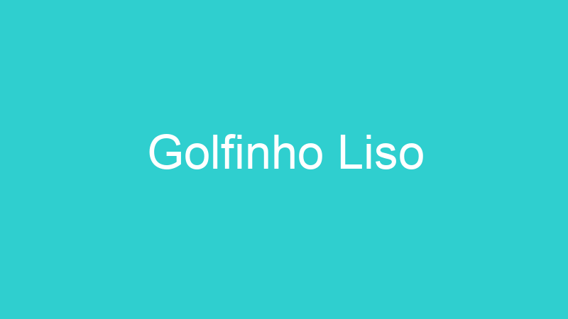 Golfinho Liso