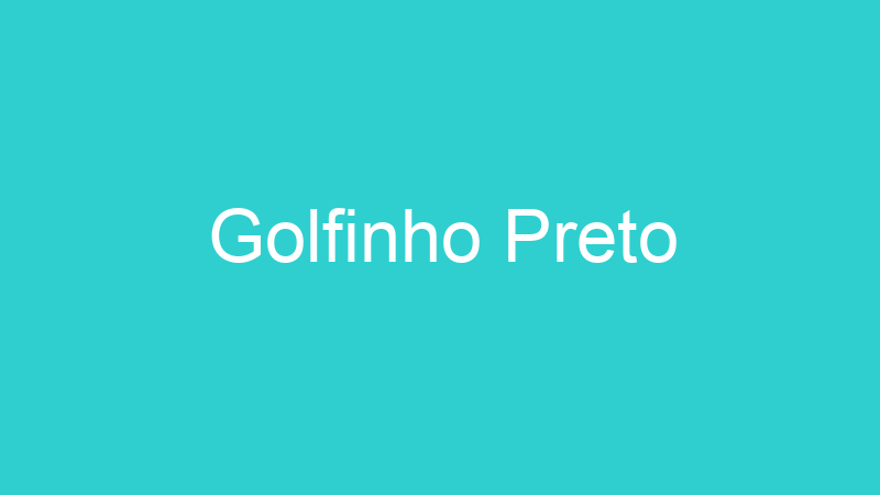 Golfinho Preto