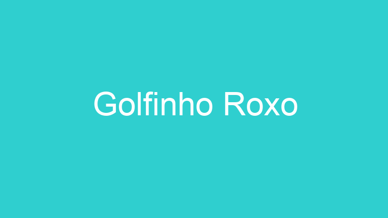 Golfinho Roxo