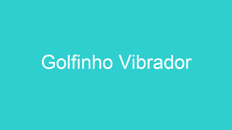 Golfinho Vibrador