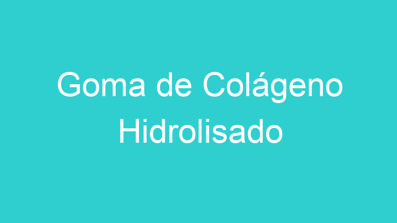 Goma de Colágeno Hidrolisado