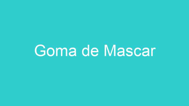 Goma de Mascar