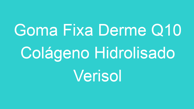 Goma Fixa Derme Q10 Colágeno Hidrolisado Verisol Mastigáveis