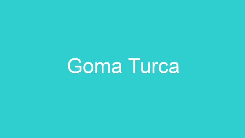 Goma Turca