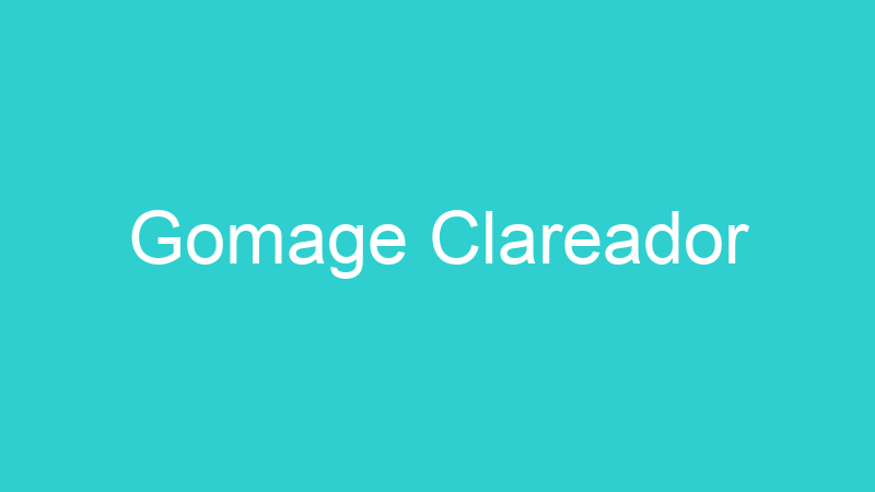 Gomage Clareador