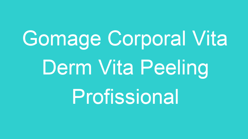 Gomage Corporal Vita Derm Vita Peeling Profissional