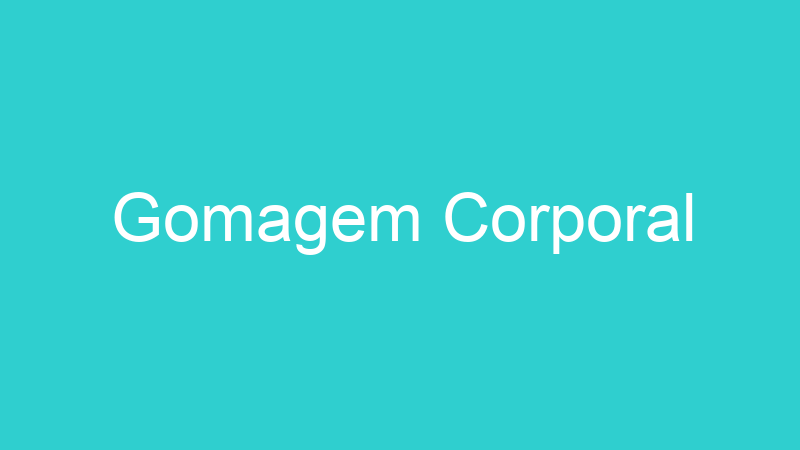 Gomagem Corporal