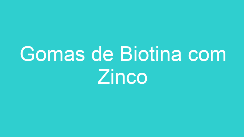 Gomas de Biotina com Zinco