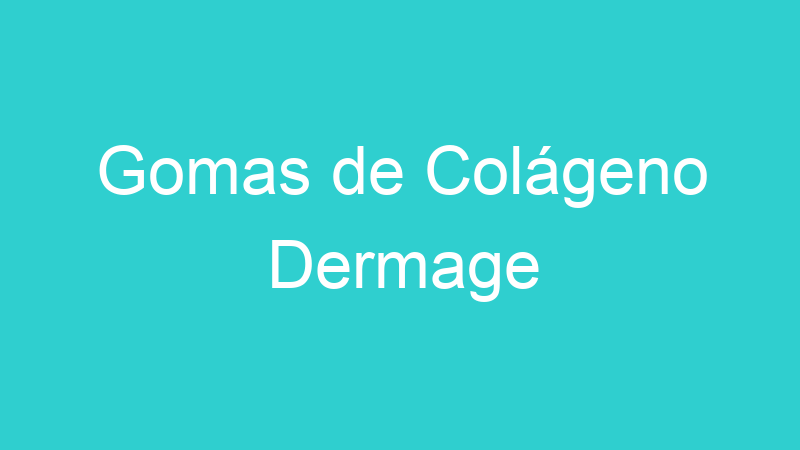 Gomas de Colágeno Dermage