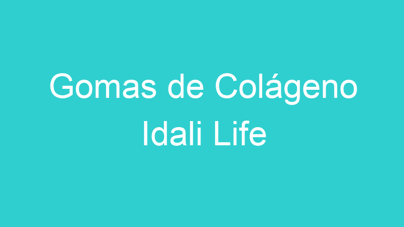 Gomas de Colágeno Idali Life