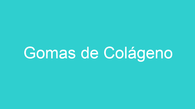 Gomas de Colágeno