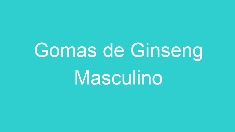 Gomas de Ginseng Masculino