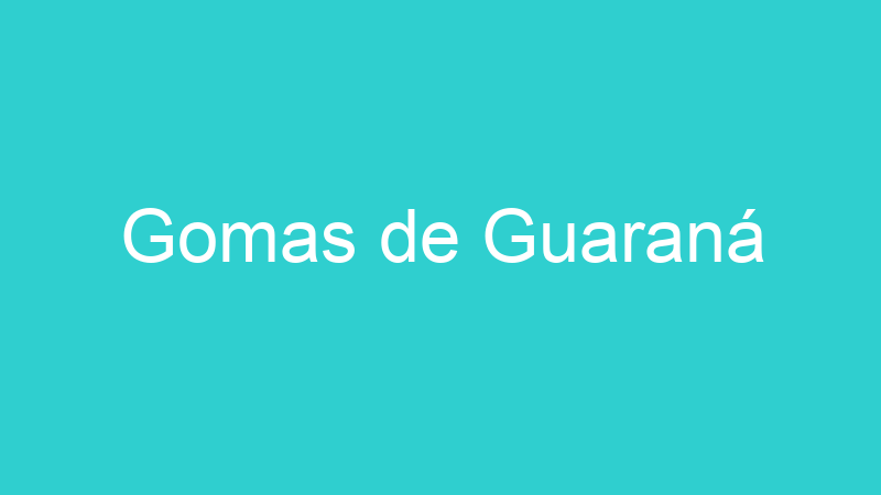 Gomas de Guaraná