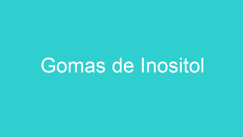 Gomas de Inositol