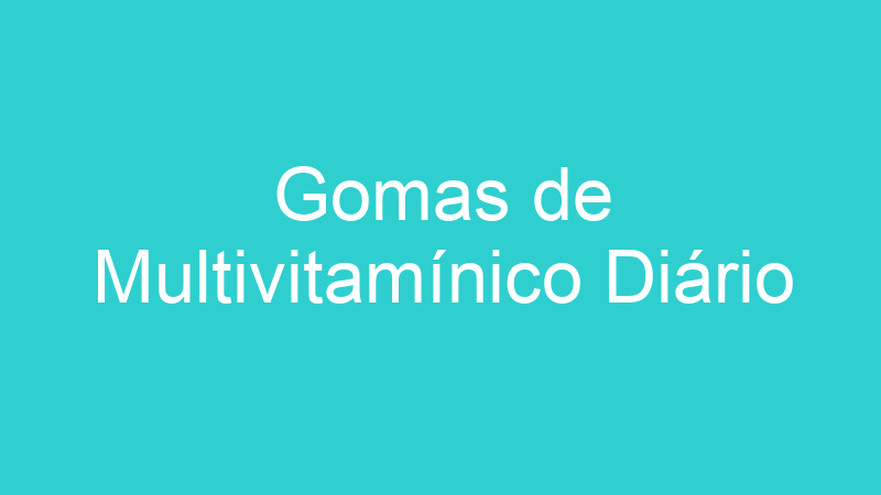 Gomas de Multivitamínico Diário