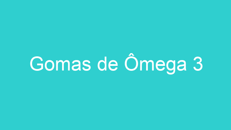 Gomas de Ômega 3