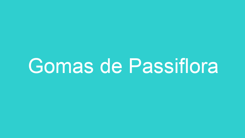 Gomas de Passiflora