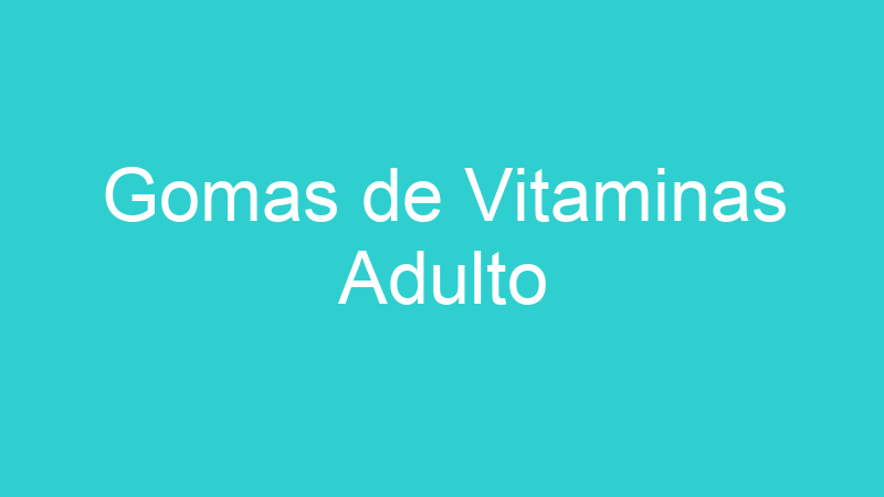 Gomas de Vitaminas Adulto