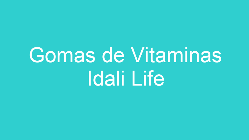 Gomas de Vitaminas Idali Life