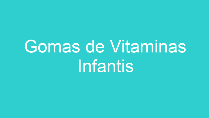 Gomas de Vitaminas Infantis