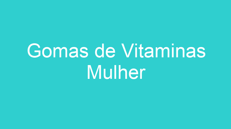 Gomas de Vitaminas Mulher