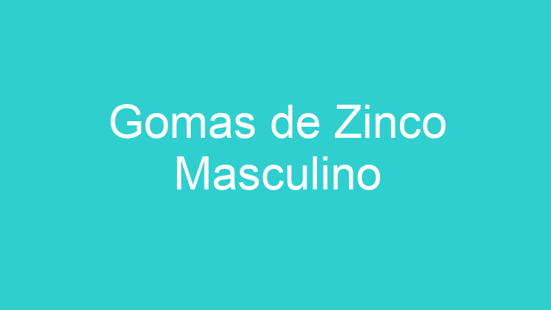 Gomas de Zinco Masculino