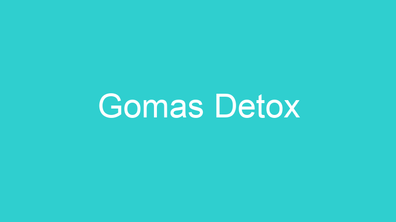 Gomas Detox