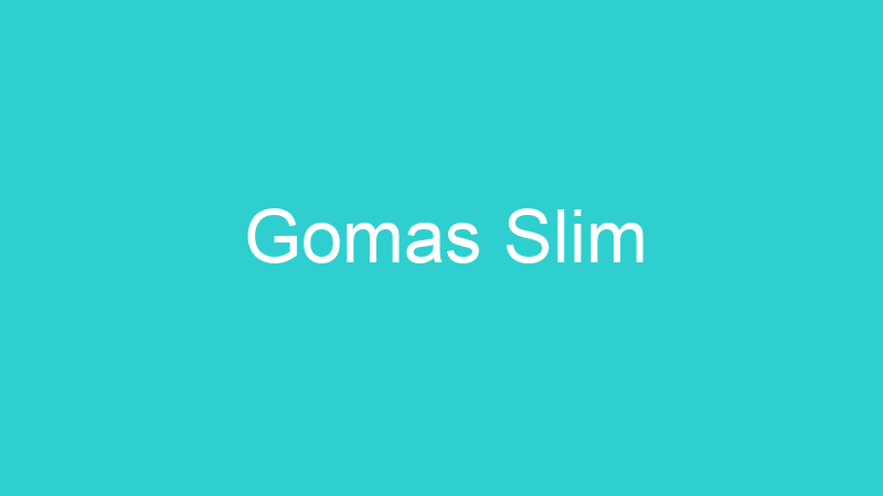 Gomas Slim