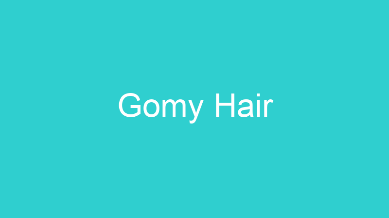 Gomy Hair